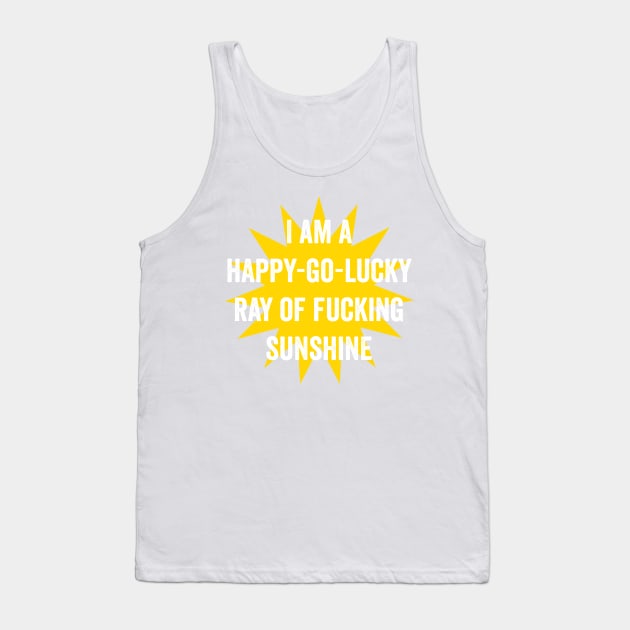 Ray of fucking sunshine Tank Top by e2productions